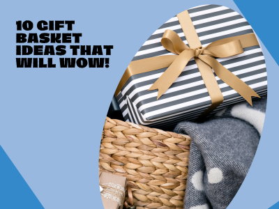 gift basket ideas that will wow