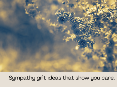 sympathy gift ideas that show you care