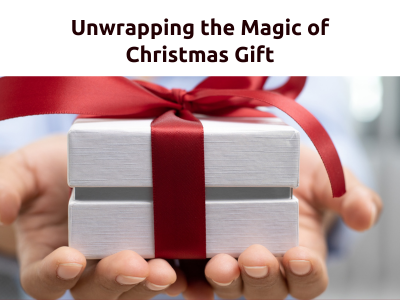 Unwrapping the magic of christmas gift