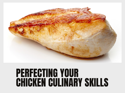 perfecting your chicken culinary skills 