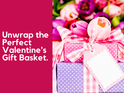 unwrap the perfect valentines gift basket