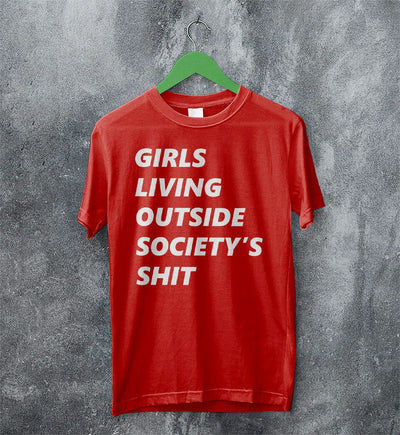 Girls Living Outside Society's Shit T Shirt G.L.O.S.S. Band Shirt Music Shirt - WorldWideShirt