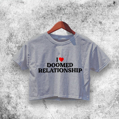 I Love Doomed Relationship Crop Top Custom Shirt Aesthetic Y2K Shirt - WorldWideShirt