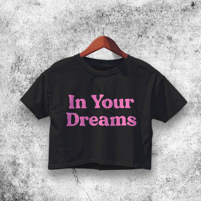 In Your Dream Crop Top In Your Dream Shirt Aesthetic Y2K Shirt - WorldWideShirt