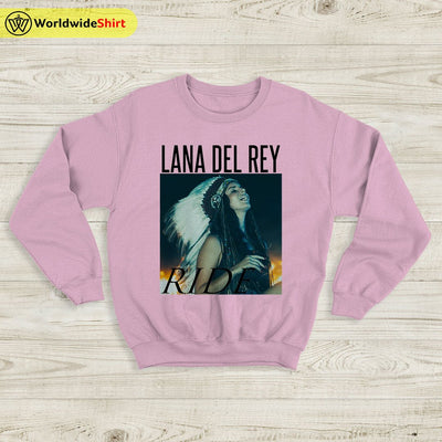 Lana Del Rey Ride Sweatshirt Lana Del Rey Shirt Lana Merch - WorldWideShirt