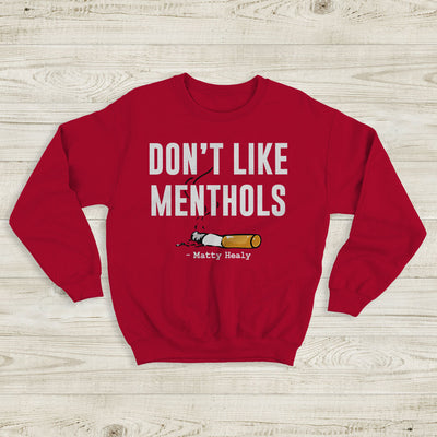 The 1975 Sweatshirt Don't Like Menthols Matty Healy Crewneck The 1975 Shirt