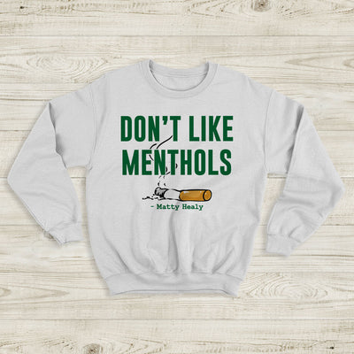 The 1975 Sweatshirt Don't Like Menthols Matty Healy Crewneck The 1975 Shirt