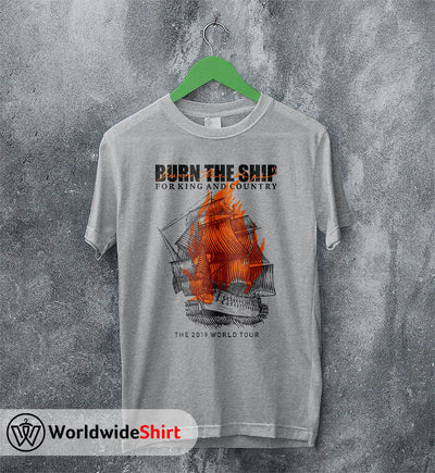 For King and Country Burn The Ships T shirt For King and Country Shirt - WorldWideShirt