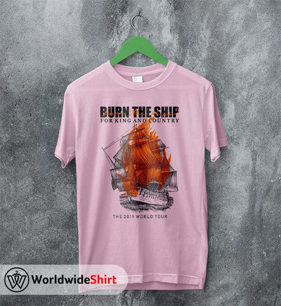 For King and Country Burn The Ships T shirt For King and Country Shirt - WorldWideShirt