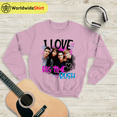 I Love Big Time Rush Graphic Sweatshirt Big Time Rush Shirt Music Shirt - WorldWideShirt