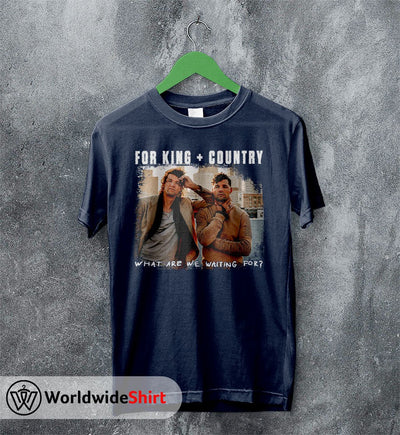 What Are We Waiting For? Tour T shirt For King and Country Shirt - WorldWideShirt