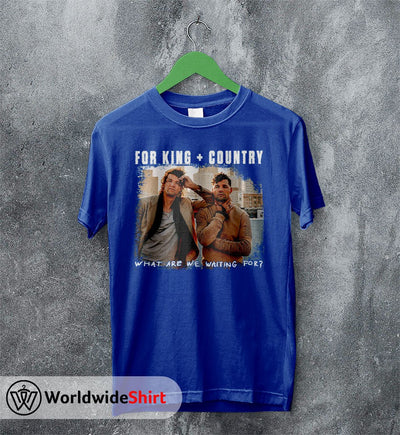 What Are We Waiting For? Tour T shirt For King and Country Shirt - WorldWideShirt