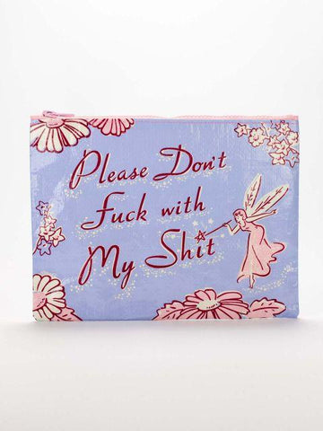 Please Don't Fuck With My Shit Zipper Pouch - $7.99