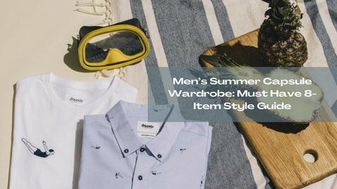 Men’s Summer Capsule Wardrobe: Must Have 8-Item Style Guide