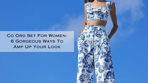 Co Ord Set For Women: 6 Gorgeous Ways To Amp Up Your Look