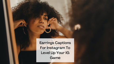 Earrings caption for instagram cover 
