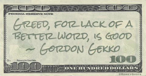 Gordon Gekko Quote: Greed is Good