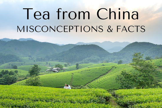 Tea from China | Misconceptions and Facts - Full Leaf Tea Company
