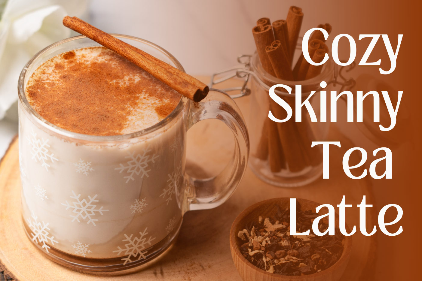 Cozy Skinny Tea Latte