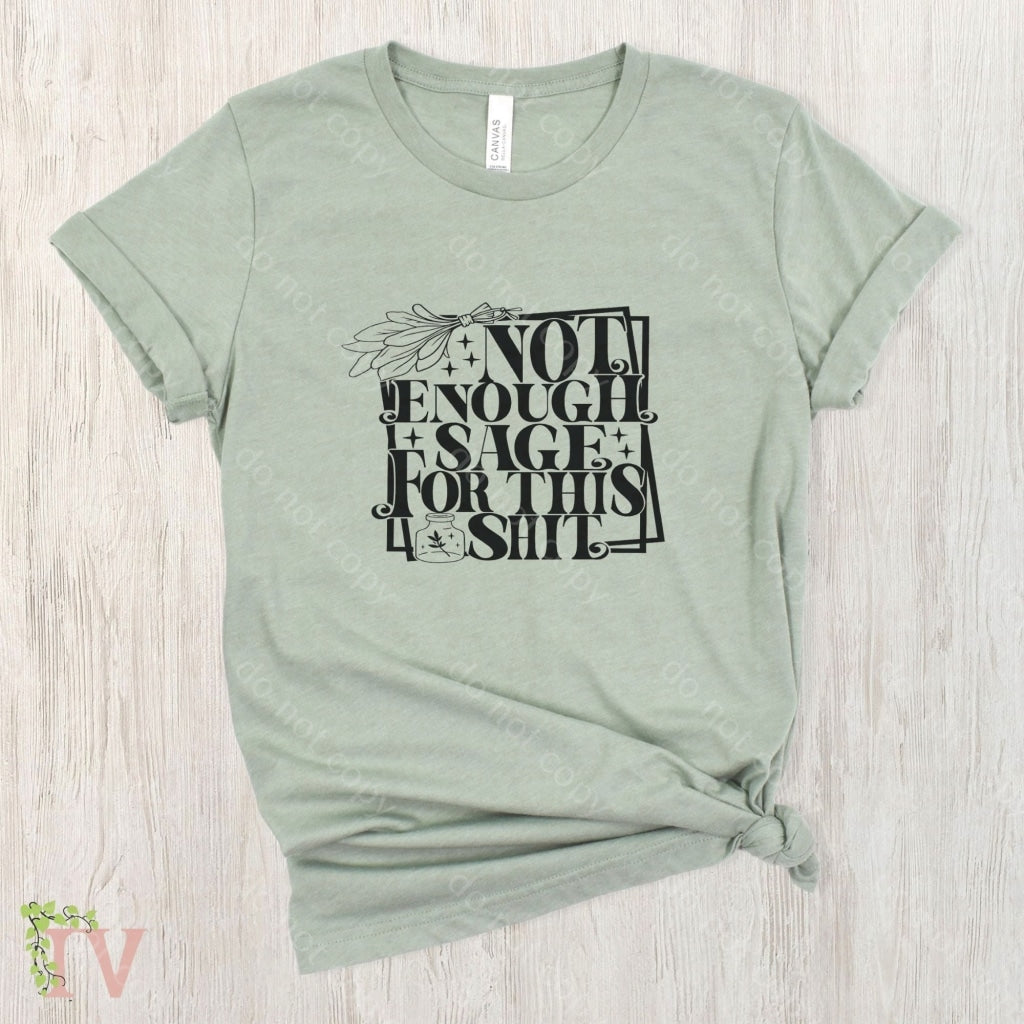 Not Enough Sage T-Shirt
