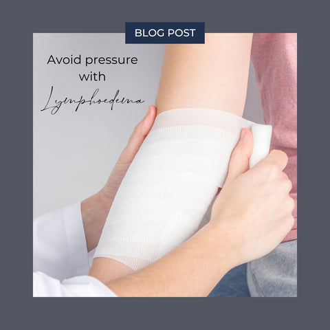 avaoid pressure with lymphoedema