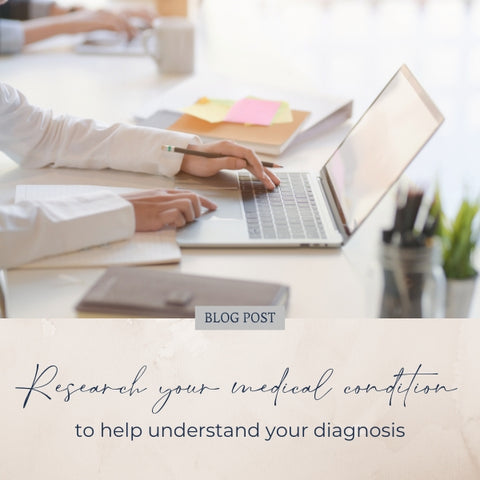research your condition to understand diagnosis