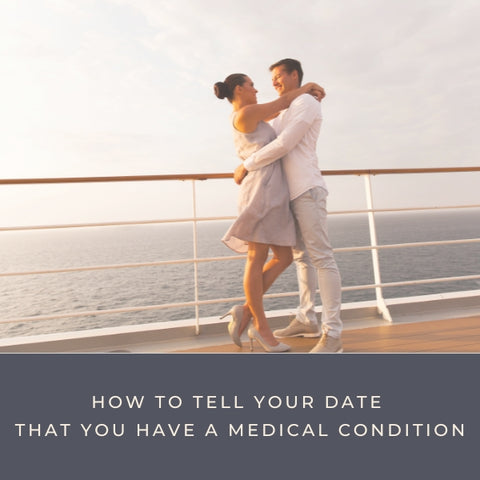tell your date about medical condition