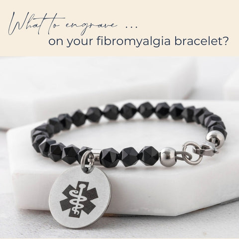 what to engrave on fibromyalgia medical bracelet