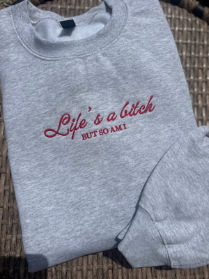 Life’s A Btch Embroidered Sweatshirt - 9 Priscilla Way