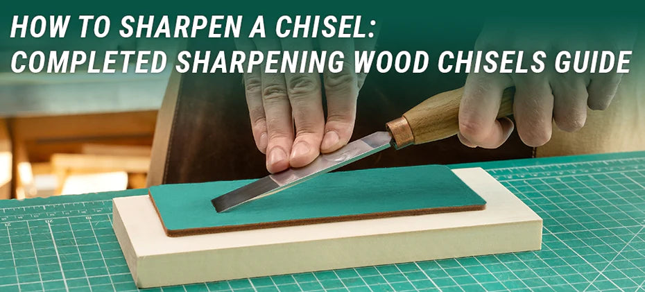 how to sharpen wood carving chisel