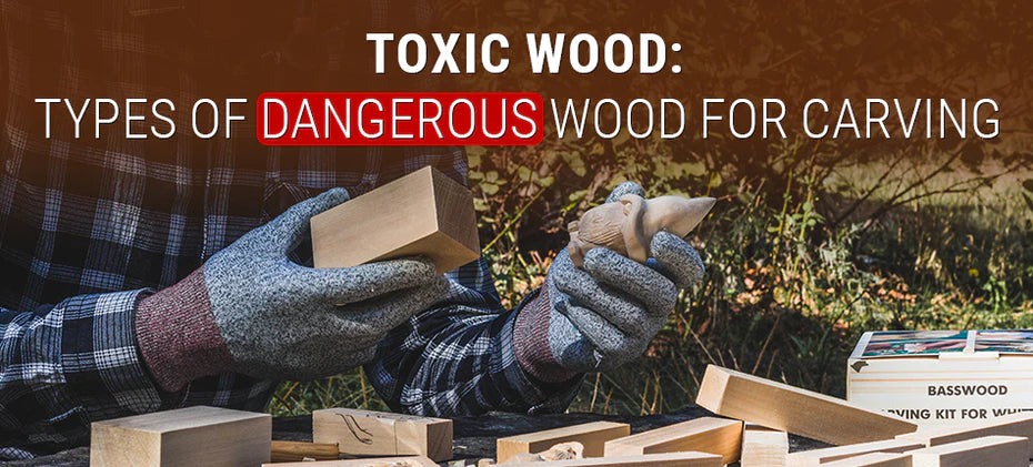 toxic wood for carving