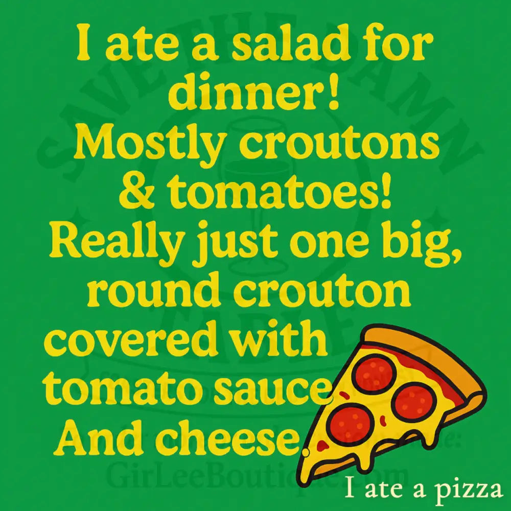 Technically a Salad — It Had Tomatoes and Everything