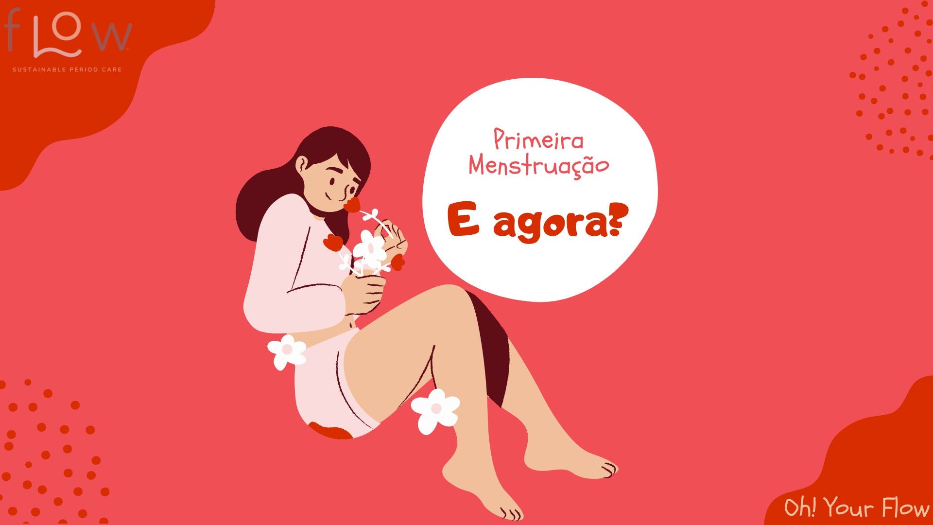 Menarca A Primeira Menstruaçãon Oh Your Flow 1832