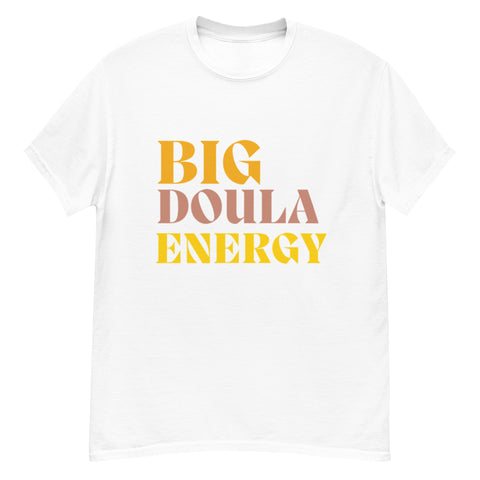 Big Doula Energy Tee - Designs by Doula EAC - the DMV's premier doula service!