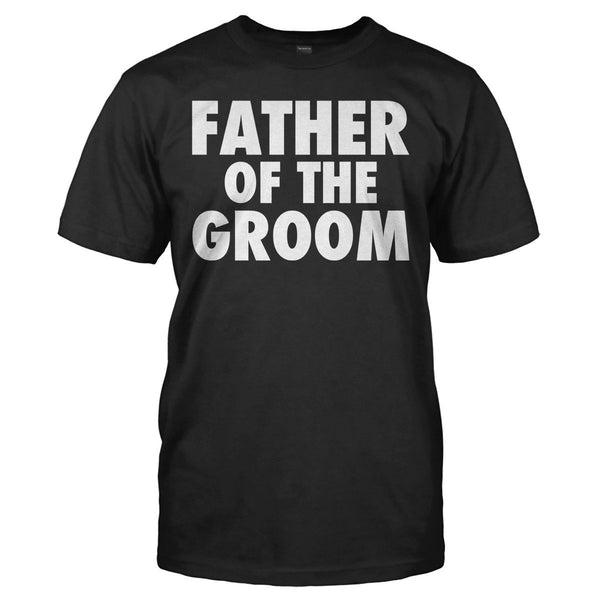 Father Of the Groom - Wedding T-Shirts & Hoodies | I Love Apparel