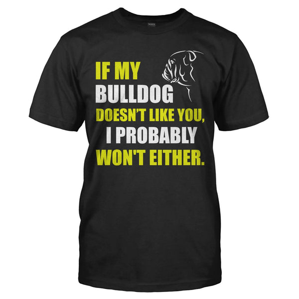 If My Bulldog Doesn't Like You T-Shirt & Hoodie | I Love Apparel