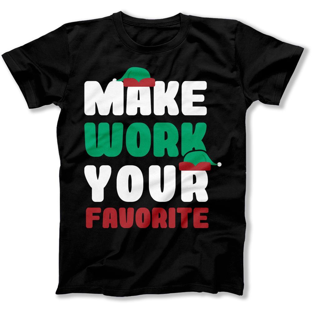 Make Work Your Favorite - T Shirt - I 