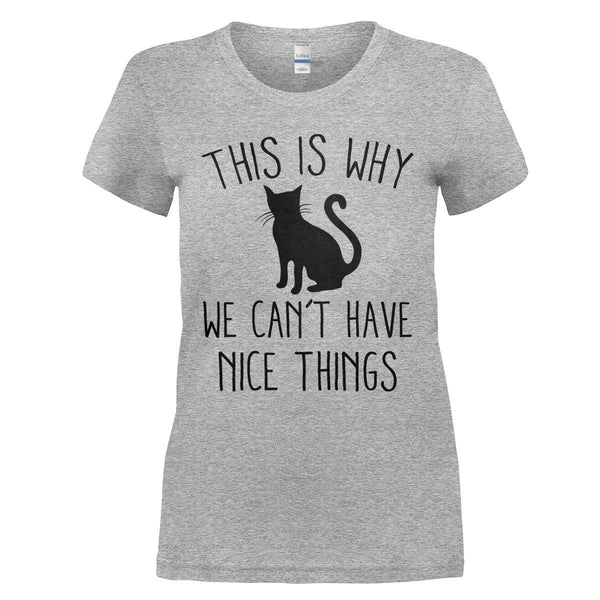 This Is Why We Can't Have Nice Things - Cat T-Shirts & Hoodies | I Love ...