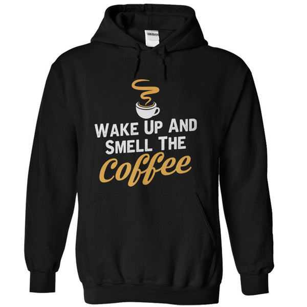 Wake Up And Smell the Coffee T-Shirt & Hoodie | I Love Apparel
