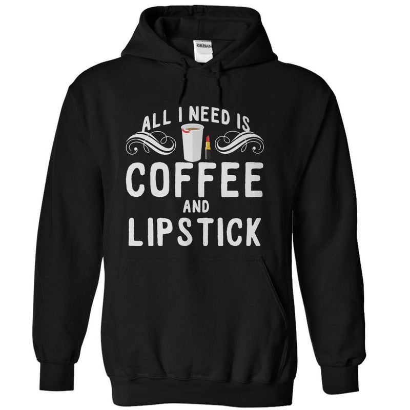 All I Need is Coffee and Lipstick T-Shirt & Hoodie - I Love Apparel