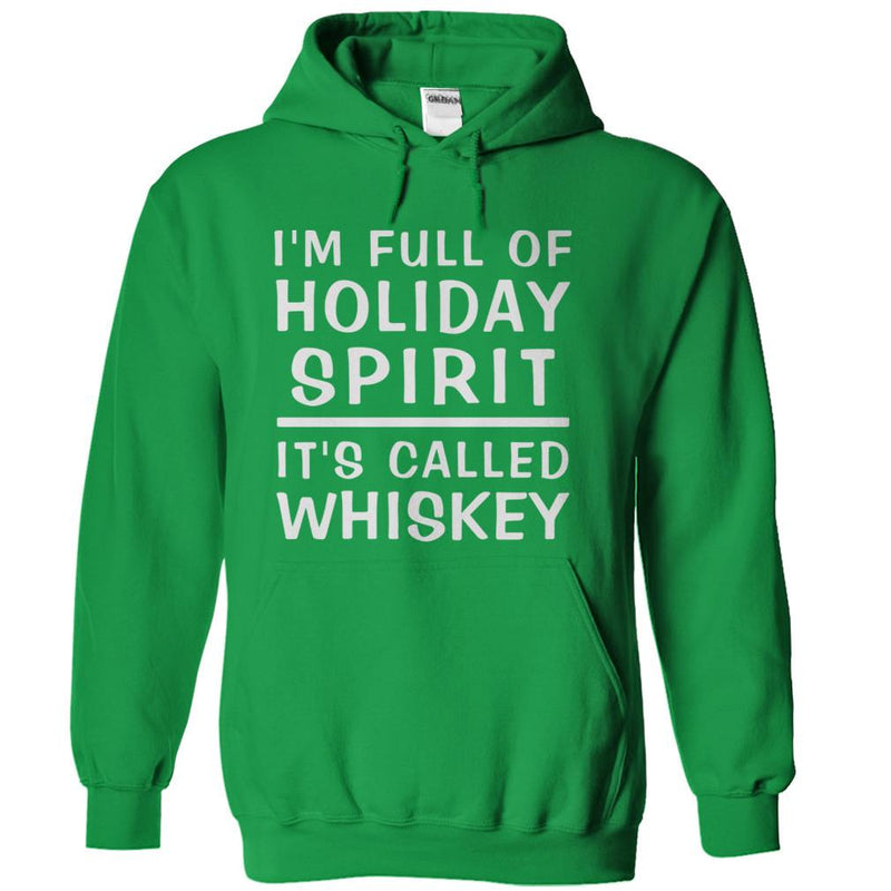 I'm Full Of Holiday Spirit. It's Called Whiskey - Funny T-Shirts ...