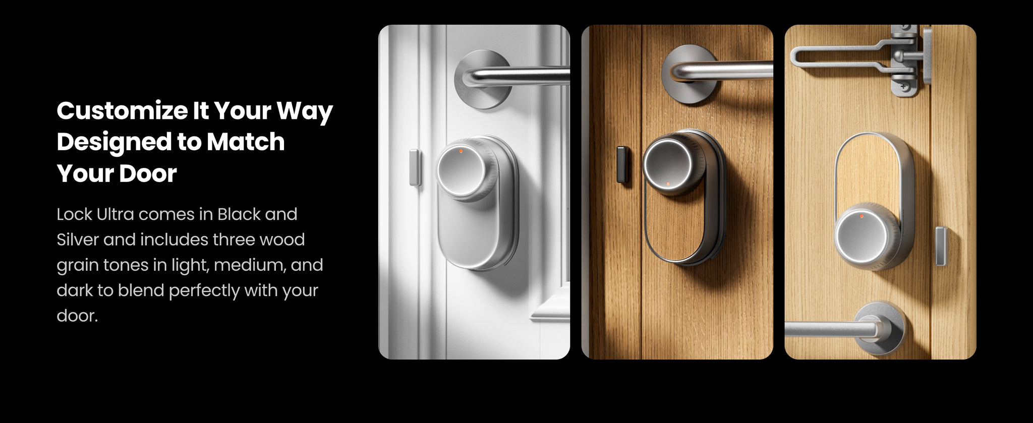 Customizable smart door lock in black and silver colors with light, medium, dark wood grain finishes - Lock Ultra designed to match any door style