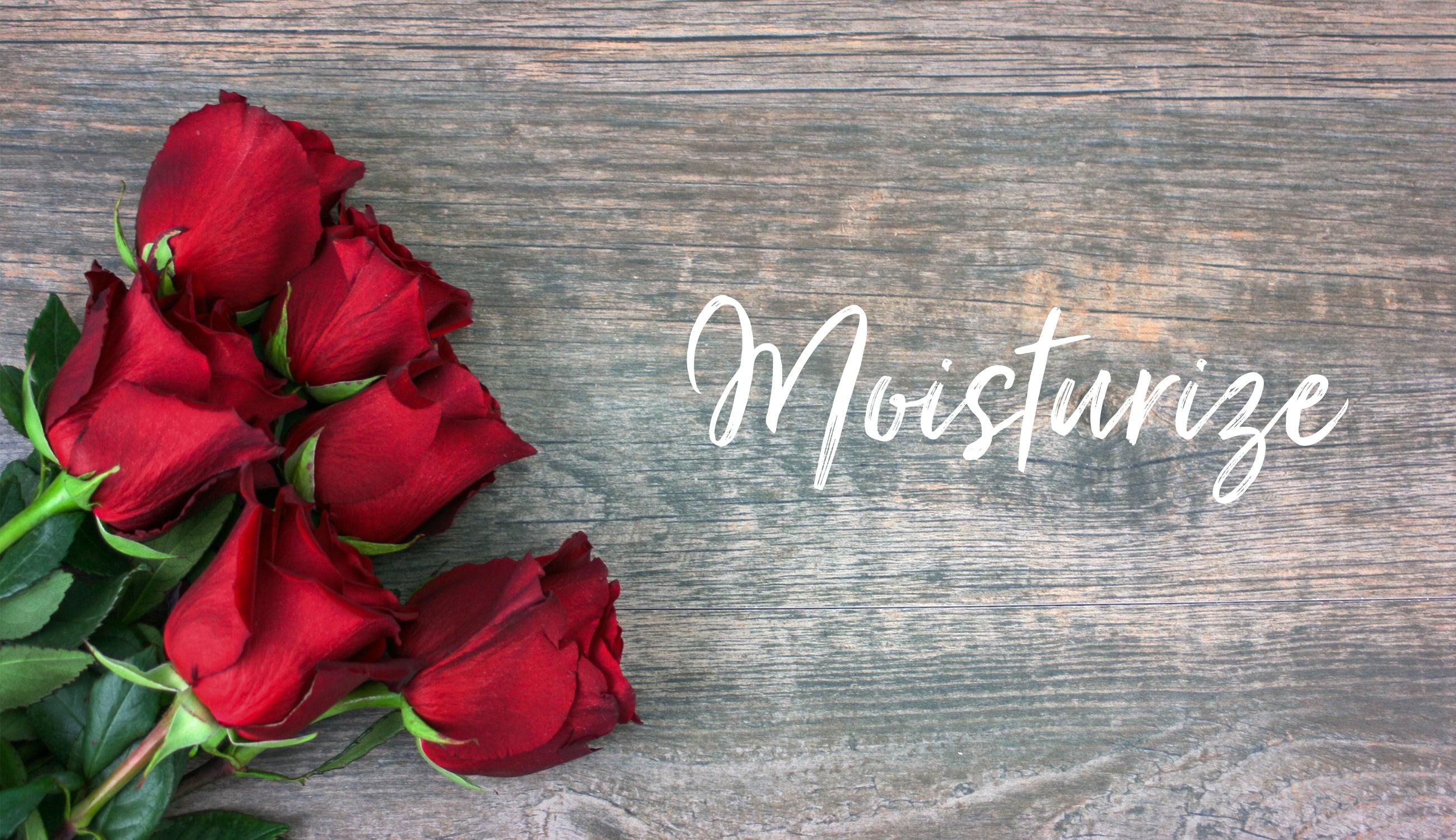 Rose moisturize