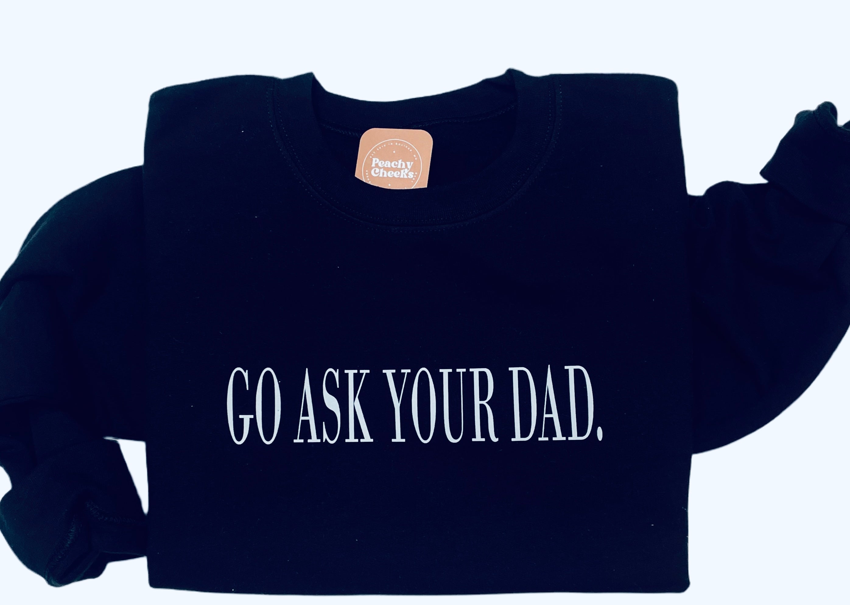 Go Ask Your Dad Crewneck