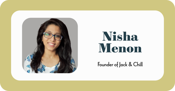 Portrait image of Nisha Menon from Jack & Chill