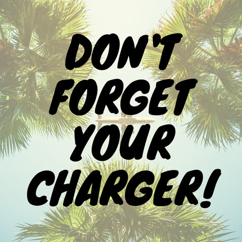 Don't Forget Your Charger with tropical trees in the background 