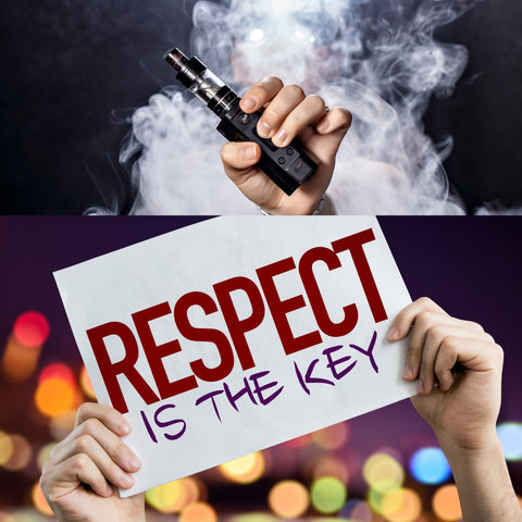 vaping with sign saying respect is the key
