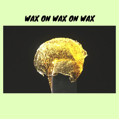 Waxon top of a wax tool with text saying wax on wax on wax 