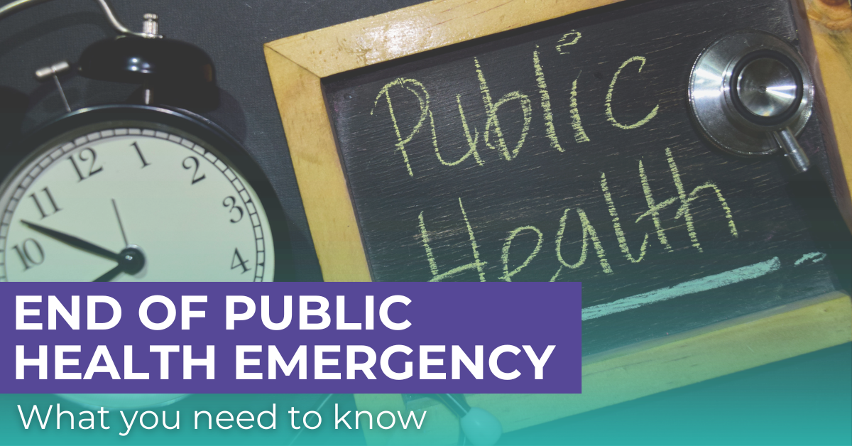 End of Public Health Emergency What You Need to Know