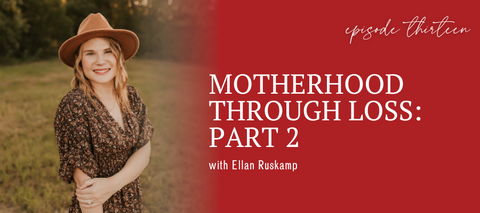 header graphic for episode 13 motherhood through loss with ellan ruskamp